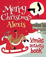 Merry Christmas Alexis - Xmas Activity Book