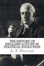 The History of England a Study in Political Evolution