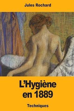 L'Hygiene En 1889