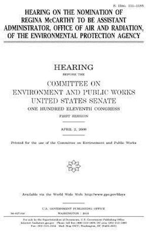 Hearing on the Nomination of Regina McCarthy to Be Assistant Administrator, Office of Air and Radiation, of the Environmental Protection Agency