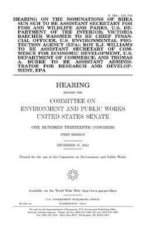 Hearing on the Nominations of Rhea Sun Suh to Be Assistant Secretary for Fish and Wildlife and Parks, U.S. Department of the Interior; Victoria Baeche