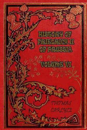 History of Friedrich II of Prussia - Volume VI