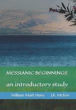 Messianic Beginnings: An Introductory Study 
