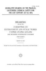 Legislative Hearing on the Frank R. Lautenberg Chemical Safety for the 21st Century ACT (S. 697)
