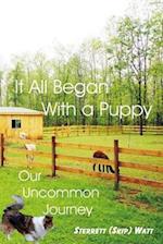 It All Began With a Puppy: Our Uncommon Journey 