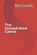 The Uncastrated Camel