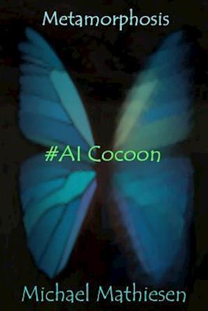 Metamorphosis: #AI Cocoon