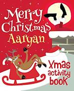 Merry Christmas Aaryan - Xmas Activity Book