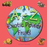 A - Z Exotic Power Fruits
