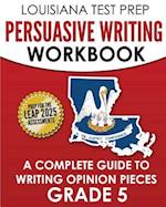 Louisiana Test Prep Persuasive Writing Workbook Grade 5