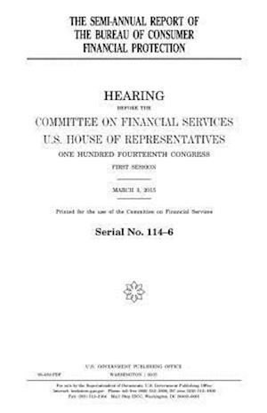 The Semi-Annual Report of the Bureau of Consumer Financial Protection