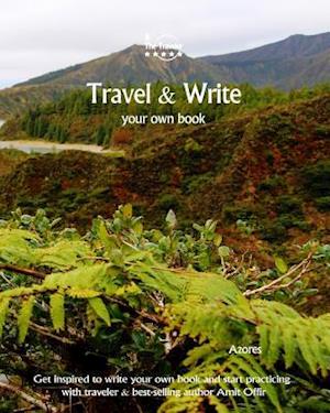 Travel & Write Your Own Book, Blog and Stories - Azores