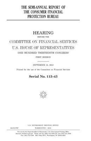 The Semi-Annual Report of the Consumer Financial Protection Bureau
