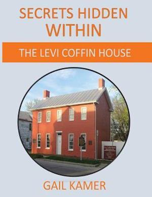 Secrets Hidden Within: The Levi Coffin House