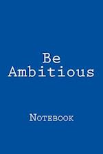 Be Ambitious