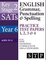 Ks2 Sats English Grammar, Punctuation & Spelling Practice Test Papers 1, 2, 3 & 4 for the New National Curriculum 2018 & Onwards (Year 6