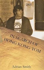 In Search of Hong Kong Tom 