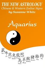 Aquarius The New Astrology: Chinese and Western Zodiac Signs 
