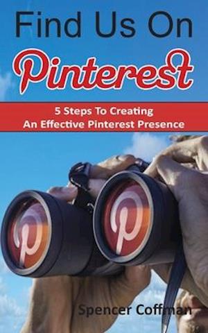 Find Us On Pinterest: 5 Steps To Creating An Effective Pinterest Presence