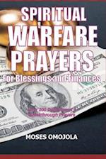 Spiritual Warfare Prayers For Blessings And Finances: Over 200 Deliverance and Breakthrough Prayers 