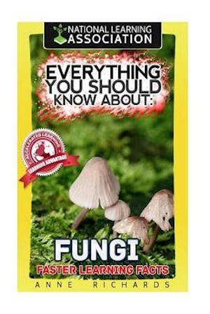 Everything You Should Know about Fungi