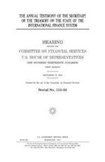 The Annual Testimony of the Secretary of the Treasury on the State of the International Finance System