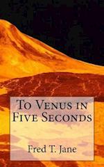 To Venus in Five Seconds