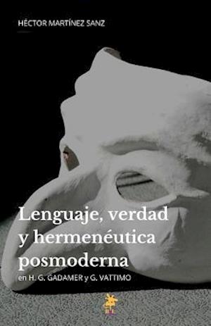 Lenguaje, Verdad y Hermeneutica Posmoderna