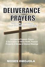 Deliverance Prayers That Will Optimize Your Potential Forever: 350 Powerful Prophetic Prayers & Declarations for Divine Heath, Financial Prosperity & 