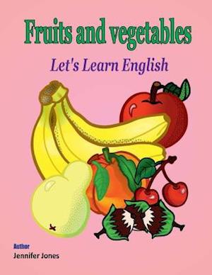 Let's Learn English: Fruits and Vegetables