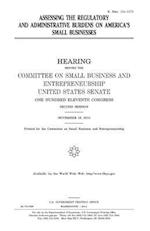 Assessing the Regulatory and Administrative Burdens on America's Small Businesses