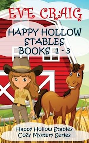 Happy Holllow Stables Cozy Mystery Series Books 1-3