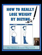 How to Really Lose Weight by Dieting