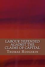 Labour Defended Against the Claims of Capital