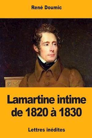 Lamartine Intime de 1820 À 1830