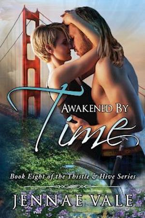 Awakened By Time: Book Eight of The Thistle & Hive Series