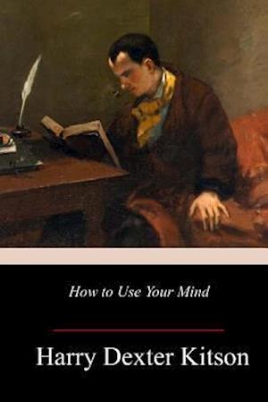 How to Use Your Mind