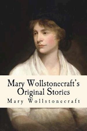 Mary Wollstonecraft's Original Stories