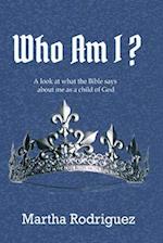 Who Am I?: A look at what the Bible says about me as a child of God 