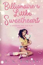 Billionaire's Little Sweetheart: A Spanking And Age Play Romance 