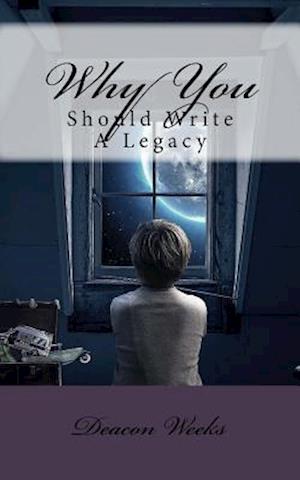 Why You Should Write a Legacy