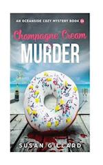 Champagne Cream & Murder-An Oceanside Cozy Mystery - Book 14