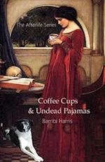 Coffee Cups and Undead Pajamas