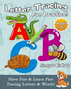 Letter Tracing Fun Practice!: Have Fun & Learn Fast Tracing Letters & Words!