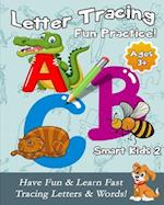 Letter Tracing Fun Practice!: Have Fun & Learn Fast Tracing Letters & Words! 