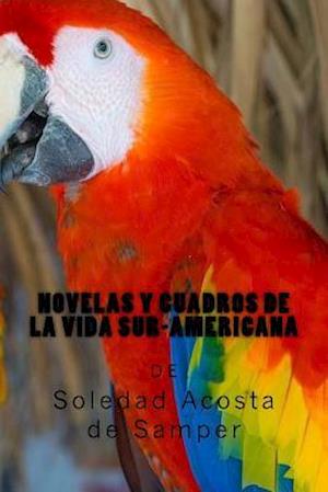 Novelas y Cuadros de la Vida Sur-Americana