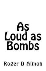 As Loud as Bombs