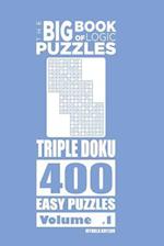 The Big Book of Logic Puzzles - Triple Doku 400 Easy (Volume 1)
