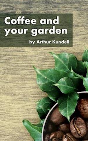 Coffee and your garden