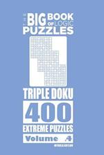The Big Book of Logic Puzzles - Triple Doku 400 Extreme (Volume 4)
